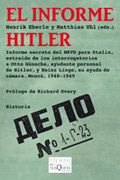 El informe Hitler: informe secreto del NKVD para Stalin, extraído de los interrogatorios a Otto Günsche, ayudante personal de Hitler, y Heinz Linge, su ayuda de cámara