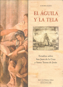 El águila y la tela: estudios sobre Santa Teresa de Jesús y San Juan de la Cruz