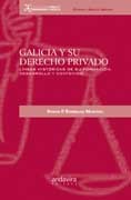 Galicia y su derecho privado: Líneas históricas de su formación, desarrollo y contenido