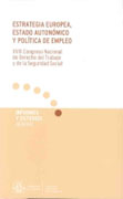 Estrategia europea, estado autonómico y política de empleo: XVIII Congreso Nacional de Derecho del Trabajo y de la Seguridad Social