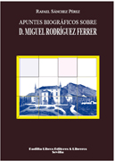 Apuntes biográficos sobre D. Miguel Rodríguez Ferrer