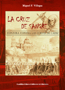 La cruz de sangre: Conjura contra las Cortes de Cádiz