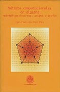 Métodos computacionales en álgebra: matemática discréta : grupos y grafos