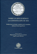 Sobre un hito jurídico: la Constitución de 1812: reflexiones actuales, estados de la cuestión, debates historiográficos