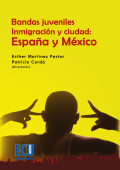 Bandas juveniles, inmigración y ciudad: España y méxico