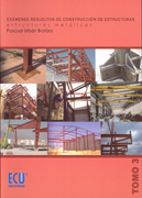 Exámenes resueltos de construcción de estructuras Tomo 3 Estructuras metálicas