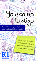 Yo eso no lo digo: actividades y reflexiones sobre el Español correcto