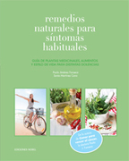 Remedios naturales para síntomas habituales: Guía de Plantas Medicinales, Alimentos y Estilo de Vida para Distintas Dolencias