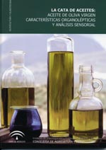 La cata de aceites: aceite de oliva virgen. Características organolépticas y análisis sensorial