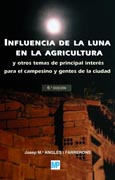 Influencia de la luna en la agricultura: y otros temas de principal interés para el campesino y gentes de la ciudad