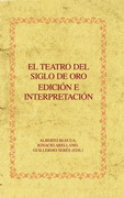 El teatro del Siglo de Oro: edición e interpretación