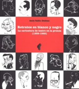 Retratos en blanco y negro: la caricatura de teatro en la prensa (1939-1965)