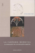 La cantería medieval: la construcción de la bóveda gótica española