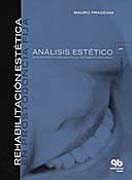 Rehabilitación estética en prostodoncia fija Vol. 2 Tratamiento protésico. Aproximación sistemática a la integración estética, biológica y funcional