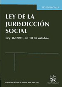 Ley de la jurisdicción social: ley 36/2011, de 10 de octubre, reguladora de la jurisdicción social (BOE 11 de octubre de 2011)
