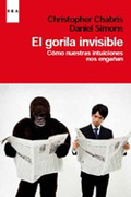El gorila invisible: cómo nos engaña nuestro cerebro