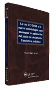 La Ley 37/2011 y la nueva metodología para conseguir la agilización del juicio de desahucio: casuística práctica