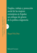 Empleo, trabajo y protección social de las mujeres extranjeras en España: un enfoque de género de la politica migratoria