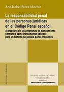 La Responsabilidad Penal de las Personas Jurídicas en el Código Penal Español: a propósito de los programas de cumplimiento normativo como instrumentos idóneos para un sistema de justicia penal preventiva