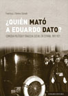 ¿Quién mató a Eduardo Dato?: comedia política y tragedia social en España, 1892-1921