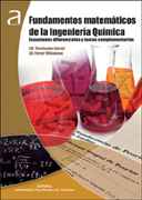 Fundamentos matemáticos de la ingeniería química: Ecuaciones diferenciales y temas complementarios