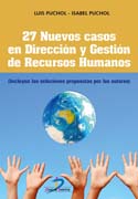27 Nuevos casos en dirección y gestión de recursos humanos: incluye las soluciones propuestas por los autores Puchol, Luis