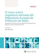 El nuevo marco regulatorio derivado del Reglamento Europeo de Protección de Datos: adaptado al Proyecto de Ley Orgánica de Protección de Datos de 10 de noviembre de 2017