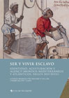Ser y vivir esclavo: identidad, aculturación y agency : mundos mediterráneos y atlánticos, siglos XIII-XVIII