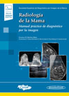 Radiología de la Mama: Manual práctico de diagnóstico por la imagen