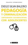 Pedagogía y criminalización: Cartografías socioeducativas con adolescentes