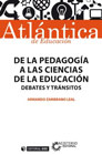 De la Pedagogía a las Ciencias de la Educación: Debates y tránsitos
