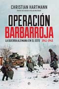 Operación Barbarroja: La guerra alemana en el este. 1941-1945
