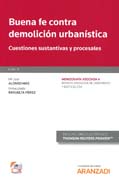 Buena fe contra demolición urbanística: Cuestiones sustantivas y procesales