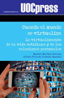 Cuando el mundo se virtualiza: La virtualización de la vida cotidiana y de las relaciones personales