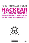 Hackear la ciencia social: Una invitación a la investigación social en entornos digitales