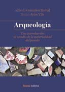 Arqueología: Una introducción al estudio de la materialidad del pasado