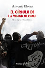 El círculo de la Yihad global: De los orígenes al Estado Islámico