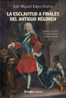 La esclavitud a finales del antiguo régimen: Madrid, 1701-1837 : de moros de presa a negros de nación