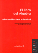 El libro del álgebra: Mohammed ibn-Musa al-Jwarizmi
