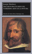 Discursos practicables del nobilísimo arte de la pintura: edición de María Elena Manrique Ara