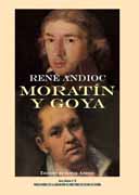 Moratín y Goya: artículos y otros escritos de René Andioc