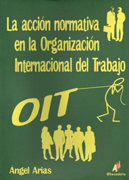 La acción normativa en la Organizacion Internacional del Trabajo