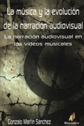 La música y la evolución de la narración audiovisual: la narración audiovisual en los vídeos musicales
