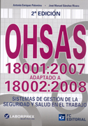 OHSAS 18001:2007 adaptado a 18002:2008: sistemas de gestión de la seguridad y salud en el trabajo