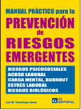 Manual práctico para la prevención de riesgos emergentes: riesgos psicosociales, acoso laboral, carga mental, burnout, estrés laboral, riesgos biológicos