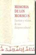 Memoria de los moriscos: escritos y relatos de una diáspora cultural : Biblioteca Nacional de España, del 17 de junio al 26 de septiembre de 2010
