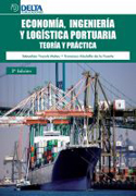 Economía, ingeniería y logística portuaria: teoría y práctica