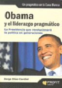 Obama y el liderazgo pragmático: la presidencia que revolucionará la política en generaciones