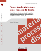 Selección de materiales en el proceso de diseño: la naturaleza de la materia, plásticos, metales, cerámicas, compuestos, materiales adaptativos, fibra óptica y materiales para rapid manufacturing