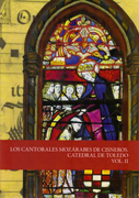 LOS CANTORALES MOZÁRABES DE CISNEROS. CATEDRAL DE TOLEDO (Volm. I y II)